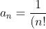a_n = \frac{1}{(n!)^2}